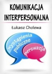 Okładka książki Komunikacja interpersonalna Łukasz Cholewa