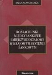 Okładka książki Rozrachunki międzybankowe i międzyoddziałowe w krajowym systemie bankowym Ewa Szczygielska