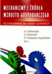 Okładka książki Mechanizmy i źródła wzrostu gospodarczego. Polityka ekonomiczna a wzrost gospodarczy Katarzyna Kopczewska