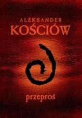 Okładka książki Przeproś Aleksander Kościów