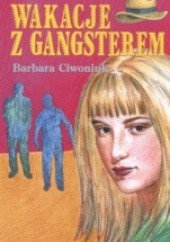 Okładka książki Wakacje z gangsterem Barbara Ciwoniuk