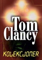 Okładka książki Kolekcjoner Tom Clancy