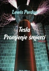 Okładka książki Tesla. Promienie śmierci Lewis Perdue