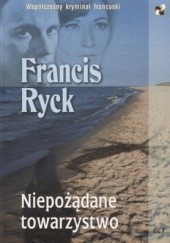 Okładka książki Niepożądane towarzystwo Francis Ryck