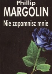 Okładka książki Nie zapomnisz mnie Phillip M. Margolin
