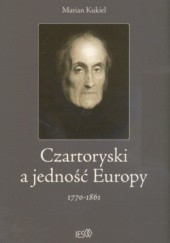 Okładka książki Czartoryski a jedność Europy 1770 - 1861 Marian Kukiel