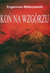 Okładka książki Koń na wzgórzu. wersja polsko-angielska Eugeniusz Małaczewski