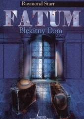 Okładka książki Fatum. Błękitny dom Raymond Starr
