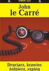 Okładka książki Druciarz, krawiec, żołnierz, szpieg John le Carré