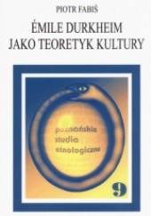 Okładka książki Emile Durkheim jako teoretyk kultury Piotr Fabiś