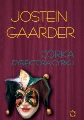 Okładka książki Córka dyrektora cyrku Jostein Gaarder