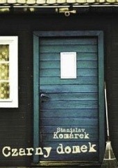 Okładka książki Czarny domek Stanislav Komárek