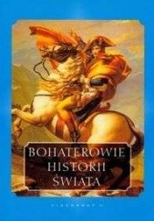 Okładka książki Bohaterowie historii świata Ryszard Kaczmarek, Kazimierz Miroszewski