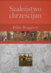 Okładka książki Szaleństwo chrześcijan Fabio Ruggiero