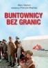 Okładka książki Buntownicy bez granic Marc Vachon
