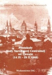 Okładka książki Protokoły Rady Narodowej Centralnej we Lwowie (14.IV - 29.X. Stefan Kieniewicz