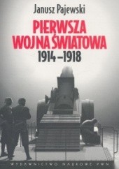 Okładka książki Pierwsza wojna światowa 1914 - 1918 Janusz Pajewski