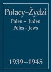 Okładka książki Polacy - Żydzi 1939-1945 : wybór źródeł Andrzej Krzysztof Kunert