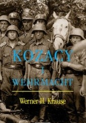 Okładka książki Kozacy i Wehrmacht - Krause Werner H. Werner Krause H.