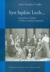 Okładka książki Syn będzie Lech... Asymilacja Żydów w Polsce międzywojennej Anna Landau-Czajka