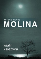 Okładka książki Wiatr księżyca Antonio Muñoz Molina