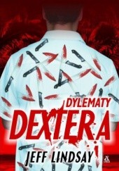 Okładka książki Dylematy Dextera Jeff Lindsay