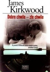 Okładka książki Dobre chwile – złe chwile James Kirkwood Jr.