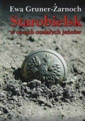 Okładka książki Starobielsk w oczach ocalałych jeńców Ewa Gruner-Żarnoch