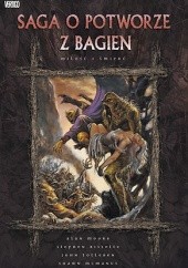 Okładka książki Saga o Potworze z Bagien: Miłość i śmierć Stephen Bissette, Shawn McManus, Alan Moore, John Totleben