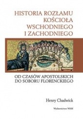Okładka książki Historia rozłamu kościoła wschodniego i zachodniego. Od czasów apostolskich do Soboru Florenckiego Henry Chadwick
