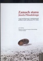 Okładka książki Zamach stanu Józefa Piłsudskiego Zbigniew Karpus, Grzegorz Radomski, Witold Wojdyło