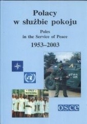 Polacy w służbie pokoju. Poles in the Service of Peace, 1953-2003
