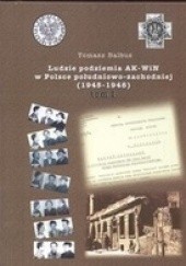 Okładka książki Ludzie podziemia AK-WiN w Polsce południowo - zachodniej 1945 - 1948 Tomasz Balbus