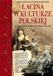 Okładka książki łacina w kulturze polskiej Aleksander Wojciech Mikołajczak