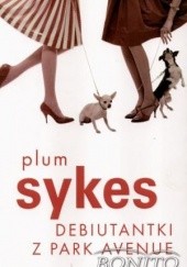 Okładka książki Debiutantki z Park Avenue Plum Sykes