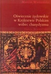 Okładka książki Oświecenie żydowskie w Królestwie Polskim wobec chasydyzmu Marcin Wodziński