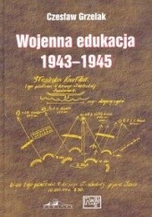 Okładka książki Wojenna edukacja 1943-1945 Czesław Grzelak