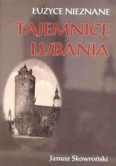 Okładka książki Tajemnice Lubania Janusz Skowroński