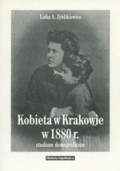Okładka książki Kobieta w Krakowie w   r. Studium demograficzne Lidia A. Zyblikiewicz