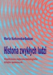 Okładka książki Historia zwykłych ludzi Marta Kurkowska-Budzan