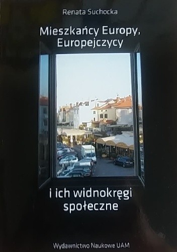Okładka książki Mieszkańcy Europy, Europejczycy i ich widnokręgi społeczne Renata Suchocka