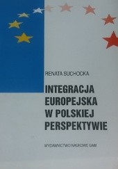 Okładka książki Integracja europejska w polskiej perspektywie Renata Suchocka