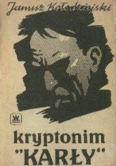 Okładka książki Kryptonim "Karły" Janusz Kołodziejski