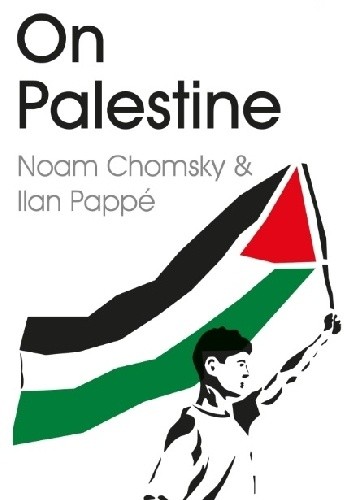Okładka książki On Palestine Noam Chomsky, Ilan Pappe