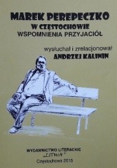 Okładka książki Marek Perepeczko w Częstochowie. Wspomnienia przyjaciół. Andrzej Kalinin