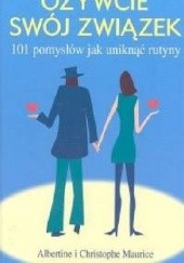 Okładka książki Ożywcie swój związek. 101 pomysłów jak uniknąć rutyny. 