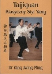 Okładka książki Tajijquan Klasyczny Styl Yang Yang Jwing-Ming