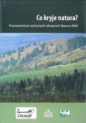 Okładka książki Co kryje natura? Przewodnik po wybranych obszarach Natura 2000