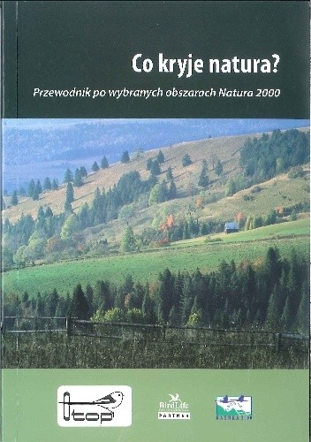 Okładka książki Co kryje natura? Przewodnik po wybranych obszarach Natura 2000 Maria Jujka-Radziewicz, Elżbieta Okołów