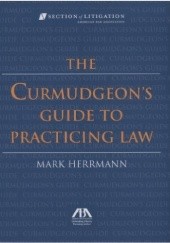 Okładka książki The Curmudgeon's Guide to Practicing Law